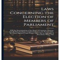 Anonymous Laws Concerning the Election of Members of Parliament: With the