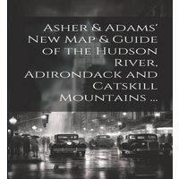 Anonymous Asher Adams' New Map Guide of the Hudson River, Adirondack and