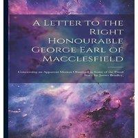 Anonymous A Letter to the Right Honourable George Earl of Macclesfield: