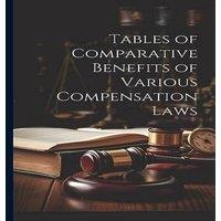 Anonymous Tables of Comparative Benefits of Various Compensation Laws in White