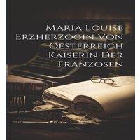 Anonymous Maria Louise Erzherzogin Von Oesterreich Kaiserin Der Franzosen