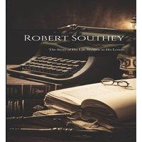 Anonymous Robert Southey; The Story of his Life Written in his Letters