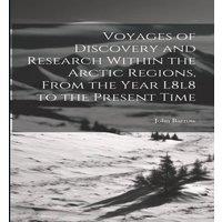John Barrow Voyages of Discovery & Research Within the Arctic Regions, From