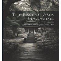 Anonymous The East of Asia Magazine: Special Educational Number [June, 1904] in White