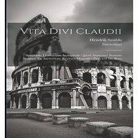 Suetonius Vita Divi Claudii: Specimen Litterarium Inaugurale Quod Annuente