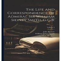 John Barrow The Life & Correspondence of Admiral Sir William Sidney Smith in White