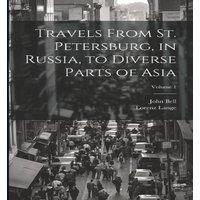 John Bell Travels From St. Petersburg, in Russia, to Diverse Parts of Asia;