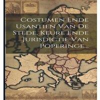 Anonymous Costumen Ende Usantien Van De Stede, Keure Ende Jurisdictie Van in White