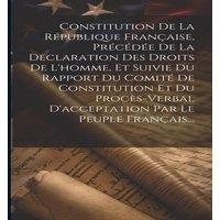 Anonymous Constitution De La Republique Francaise, Precedee De La in White