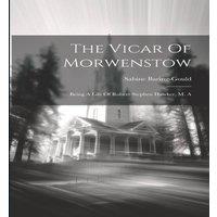 Sabine Baring-Gould The Vicar Of Morwenstow: Being A Life Of Robert Stephen Hawker, M. in White