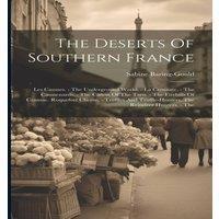 Sabine Baring-Gould The Deserts Of Southern France: Les Causses. - The Underground in White