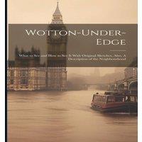 Anonymous Wotton-under-Edge: What to See & How to See It With Original in White