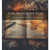 Anonymous The Seventh Vial: Consisting of Brief Comments on Various