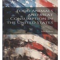 John Roberts Food Animals & Meat Consumption in the United States; Volume in White