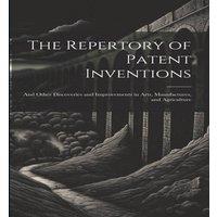 Anonymous The Repertory of Patent Inventions: & Other Discoveries and in White