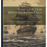 John Campbell Lives of the British Admirals: Containing a New & Accurate Naval in White