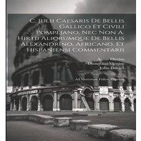 Julius Caesar C. Julii Caesaris De Bellis Gallico Et Civili Pompejano, Nec Non