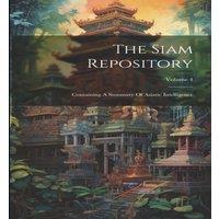 Anonymous The Siam Repository: Containing A Summary Of Asiatic Intelligence;