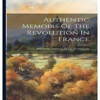 Anonymous Authentic Memoirs Of The Revolution In France: & Of The