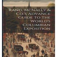 Anonymous Rand, Mcnally Co.'s Advance Guide To The World's Columbian