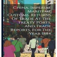 Anonymous China. Imperial Mariteme Customs. Returns Of Trade At The Treaty in White