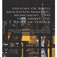Anonymous History Of Bird's Mountain Masonic Monument, 2500 Feet Above The in White