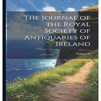 Anonymous The Journal of the Royal Society of Antiquaries of Ireland; Volume