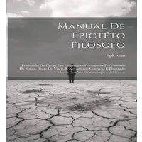 Epictetus Manual De Epicteto Filosofo: Traduzido De Grego Em Linguagem