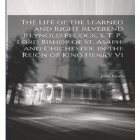 John Lewis The Life of the Learned & Right Reverend Reynold Pecock, S. T. in White