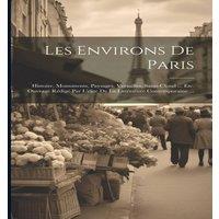 Anonymous Les Environs De Paris: Histoire, Monuments, Paysages. Versailles