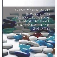 Anonymous New York & Brooklyn Formulary of Unofficinal Preparations 2Nd Ed