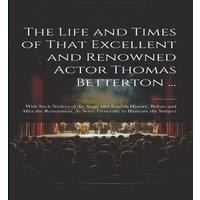 Anonymous The Life & Times of That Excellent & Renowned Actor Thomas