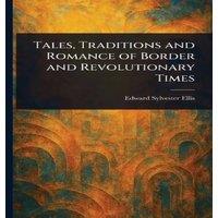 Edward Sylvester Ellis Tales, Traditions & Romance of Border & Revolutionary Times