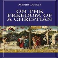 Martin Luther On the Freedom of a Christian Paperback Book in White