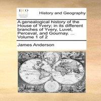 James Anderson A genealogical history of the House of Yvery; in its different