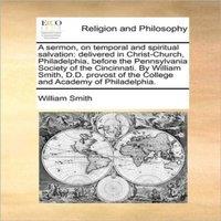 William Smith A sermon, on temporal & spiritual salvation: delivered in