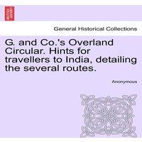 Anonymous G. & Co.'s Overland Circular. Hints for travellers to India in White