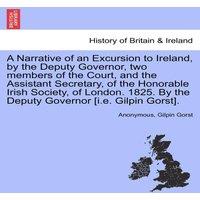 Anonymous A Narrative of an Excursion to Ireland, by the Deputy Governor