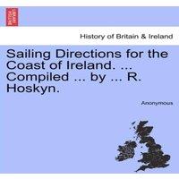 Anonymous Sailing Directions for the Coast of Ireland. ... Compiled ... by in Gold