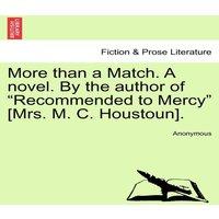 Anonymous More than a Match. A novel. By the author of Recommended to in White