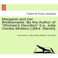 Anonymous Margaret & her Bridesmaids. By the Author of Woman's Devotion