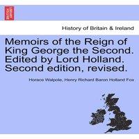 Horace Walpole Memoirs of the Reign of King George the Second. Edited by Lord in White