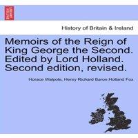 Horace Walpole Memoirs of the Reign of King George the Second. Edited by Lord