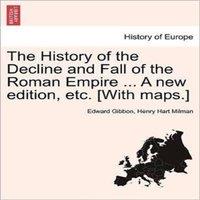 Edward Gibbon The History of the Decline & Fall of the Roman Empire ... A new