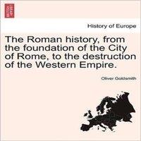 Oliver Goldsmith The Roman history, from the foundation of the City of Rome, to the in Black