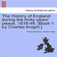 Harriet Martineau The History of England during the thirty years' peace, 1816-46