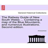 Anonymous The Railway Guide of New South Wales ... Containing a map of the