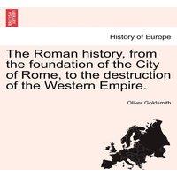 Oliver Goldsmith The Roman history, from the foundation of the City of Rome, to the in Gold