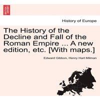 Edward Gibbon The History of the Decline & Fall of the Roman Empire ... A new