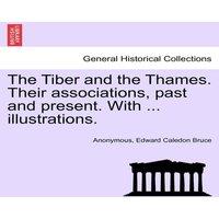 Anonymous The Tiber & the Thames. Their associations, past & present